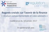 Regards-croisés sur l’avenir de la finance · Regards-croisés sur l’avenir de la finance« Analyse comportementale et robo-advisors » Conférence du 18 janvier 2017 En partenariat