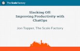Slacking Off - Improving Productivity with ChatOps · Slacking Off: Improving Productivity with ChatOps ... //zapier.com/ ... Title: Slacking Off - Improving Productivity with ChatOps.key