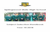 Springwood State High School€¦ · combination of subjects to select. ... Subject Selection Handbook – Year 10 2018 Page | 5 Subject Outlines ... Springwood State High School