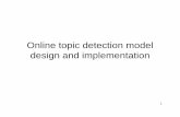 Online topic detection model design and implementationxwu/wie/CourseSlides/Ye-TopicDetection.pdf · • Topic detection stage • Hot topic model • Experiments results • Conclusion