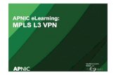 eROU07 MPLS L3 VPN - APNIC Training · Advantages of MPLS Layer-3 VPN • Scalability • Security • Easy to Create • Flexible Addressing • Integrated Quality of Service (QoS)
