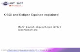 OSGi and Eclipse Equinox explained · OSGi and Eclipse Equinox explained Martin Lippert, akquinet agile GmbH lippert@acm.org. ... Eclipse has been OSGi-based since 3.0 (3 years, 3
