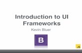 Introduction to UI Frameworks - kevin.bluer.comkevin.bluer.com/downloads/introduction-to-frameworks.pdf · ๏ Grid Systems ๏ Introducing Bootstrap 3.x ๏ Further Reading. Goals.