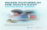 WATER FUTURES IN THE SOUTH EAST towards 2050 · I hope you enjoy the information presented in ‘Water Futures’ and ... re-invention of ... 8 WATER FUTURES IN THE SOUTH EAST towards