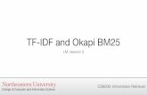 m03.s03 - TF-IDF and Okapi BM25 · Okapi BM25 is one of the strongest “simple” scoring functions, and has proven a useful baseline for experiments and feature for ranking. It