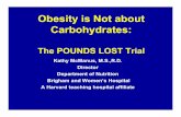Obesity is Not about Carbohydrates - …1).pdf · Obesity is Not about Carbohydrates: The POUNDS LOST Trial Kathy McManus, M.S.,R.D. Director ... • Energy reduction goal was 750
