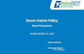 Aeronautics Interim Drone Policy 10-16-17 - Mass.gov€¦ · Drone Interim Policy-Board Presentation-Monday October 16, 2017 . ... Homeland Collaborate with MSP Collaborate Mission-specific