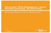 Human Fertilisation and Embryology Authority · Human Fertilisation and 8 Embryology Authority Purpose We are the UK’s independent regulator of treatment using eggs and sperm, and