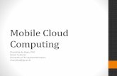 Mobile Cloud Computing - ITU · Mobile Cloud Computing Chamitha de Alwis, PhD Senior Lecturer University of Sri Jayewardenepura chamitha@sjp.ac.lk. Mobile Computing ... computing