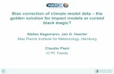 Bias correction of climate model data – the golden ... · Bias correction of climate model data – the golden solution for impact models or cursed black magic? Stefan Hagemann,