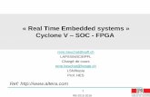 « Real Time Embedded systems » Cyclone V – SOC - … · Application over an Operating System as Linux. Cyclone V, project structure 31 RB 2015-2016 To help in the development