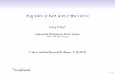 Big Data is Not About the Data! - Gary Kinggking.harvard.edu/files/gking/files/evbase-neai_0.pdf · Big Data is Not About the Data! Gary King1 Institute for Quantitative Social Science