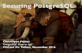 Securing PostgreSQL · Securing PostgreSQL Christophe Pettus PostgreSQL Experts, Inc. PGConf EU Tallinn, November 2016