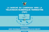 LA MARCHE DU CAMEROUN VERS LA TELEVISION … 7_3 Timothee... · Formation au Cameroun de 220 techniciens de diffusion et de multiplexage TNT . DAO, en cours . c . Formation de 300