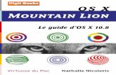 OS X Mountain Lion… · (OS X 10.7), Apple en a quelque peu corrigé les défauts de jeunesse. Apple a donc injecté plusieurs éléments de l’interface d’iOS dans celle d’OS