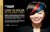 LOVE TO COLOR - Joico · LOVE TO COLOR ON THE BRIGHT SIDE? DISCOVER A DAZZLING SPECTRUM OF BOLD, BRILLIANT COLOR WITH JOICO® COLOR INTENSITY—our intensely concentrated pigments