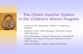 The Choice Voucher System in the Children’s Waiver Program. CVS... · The Choice Voucher System in the Children’s Waiver Program Audrey Craft, Specialist, Federal Compliance,