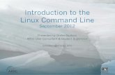 Introduction to the Linux Command Line - UAF home · Introduction to the Linux Command Line September 2012 Presented by Oralee Nudson ARSC User Consultant & Student Supervisor onudson@alaska.edu