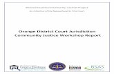 Orange District Court Jurisdiction Community Justice ... · Orange Regional Community Justice Workshop Report ... marisa.hebble@jud.state.ma.us . ... E.D. 8p-8a. Treatment and ...