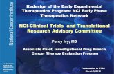 NCI-Clinical Trials and Translational Research … · Redesign of the Early Experimental Therapeutics Program: NCI Early Phase Therapeutics Network NCI-Clinical Trials and Translational