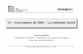 VI – Conception de SMA – La méthode SAASbarthes/agents/DEAV-0101-7-SAAS.pdf · VI – Conception de SMA – La méthode SAAS Jean-Paul Barthè s UMR CNRS ... ACTIONIS, HLL, GRAI,