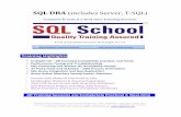 SQL DBA includes Server, T-SQLsqlschool.com/courses/SQL-DBA-Classroom-Training.pdf · SQL DBA (includes Server, T-SQL) ... Use of Triggers Stored Procedures for Dynamic Queries ...