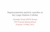 Supersymmetric particle searches at the Large … · Supersymmetric particle searches at the Large Hadron Collider Aleandro Nisati (INFN-Roma) XVI Frascati Spring School Frascati