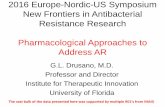 2016 Europe-Nordic-US Symposium New Frontiers in ... · New Frontiers in Antibacterial Resistance Research Pharmacological Approaches to ... PK PD. Cell Kill and ... of garenoxacin’s