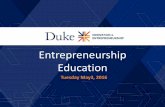 Entrepreneurship Education - Duke University School … · Education • Curriculum development • Summer programs • Co-curricular activities. Research • Inquiry into inputs