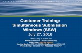 Customer Training: Simultaneous Submission Windows (SSW) · Customer Training: Simultaneous Submission Windows (SSW) July 27, 2016 Time: 1:00 p.m. to 2:00 p.m. Where: Conference Call