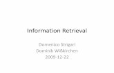 Information Retrieval - phil-fak.uni-koeln.de · Domenico Strigari Dominik Wißkirchen 2009-12-22 . Definition “Information retrieval (IR) is finding material (usually documents)