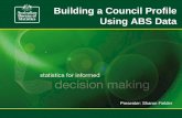 Building a Council Profile Using ABS Data - lga.sa.gov.au · Session objectives Produce a profile for your LGA using the ABS National Regional Profile. In the process you will learn