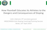 How Floorball Educates its Athletes to the Dangers … · INTERNATIONAL FLOORBALL FEDERATION (IFF) Recognised by the IOC Ordinary member of SportAccord AD Education Objectives •