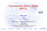 Transliteration Rules - Arabic (WP17) · Transliteration Rules - Arabic (WP17) Mike Ellis ISO (JTC1 SC17/WG3 TF3) New Technologies Working Group (NTWG) TAG/MRTD 20 …