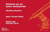 Science as an open enterprise - Research Data Blogdatablog.is.ed.ac.uk/files/2013/10/OpenAcecessWeek_Boulton.pdf · open enterprise Geoffrey Boulton Open Access Week Edinburgh October