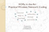 XORs in the Air: Practical Wireless Network Codingrek/Adv_Nets/Fall2007/XORs07.pdf · XORs in the Air: Practical Wireless Network Coding Sachin Katti Hariharan Rahul Wenjun Hu Dina