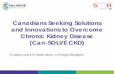 Canadians Seeking Solutions and Innovations to … · Canadians Seeking Solutions and Innovations to Overcome Chronic Kidney Disease (Can-SOLVE CKD) ... (IPERC) o Voting and vetting