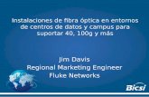 Jim Davis Regional Marketing Engineer Fluke Networksmexico.expodatanet.com/.../Instalacion_fibra_optica_Jim_Davis.pdf · Instalaciones de fibra óptica en entornos ... suportar 40,