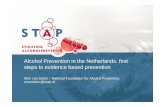Alcohol Prevention in the Netherlands: first steps to ... _fri_aft... · Alcohol Prevention in the Netherlands: first steps to evidence based prevention Wim van Dalen – National