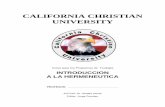 CALIFORNIA CHRISTIAN UNIVERSITY - …€¦ · Habrá un breve examen que consistirá en responder a un cuestionario de 20 preguntas. 3. ... LA IMPORTANCIA DEL ESTUDIO DE LA HERMENEUTICA