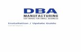 Installation / Update Guide - DBA Manufacturing … · Welcome to the DBA Manufacturing Installation Update Guide. This is your comprehensive guide to all issues related to installing,