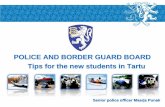 POLICE AND BORDER GUARD BOARD Tips for the … · POLICE AND BORDER GUARD BOARD Tips for the new students in Tartu Senior police officer Maarja Punak1