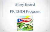 Story board PR EHDI Program - Infant Hearing PR... · Project Aim •Aim: By May 2016, five (5) hospitals (HIMA San Pablo- Bayamon, Pavia Arecibo, Hermanos Melendez Hospital, Doctor’s