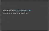 Sector Scan for Stocks - The Wizard Scan for Stocks.pdf · TheWizardUniversity SECTOR SCAN FOR STOCKS Sector and Industries are Categories There are over 10,000 stocks trading on