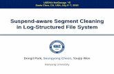 Suspend-aware Segment Cleaning in Log-Structured … · Suspend-aware Segment Cleaning in Log-Structured File System Dongil Park, Seungyong Cheon, Youjip Won ... random read. Log-structured