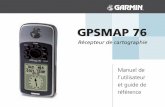 GPSMAP 76 - Garmin, ACR, Humminbird, Bad Elf, … · MISE EN GARDE : Le système GPS (Global Positioning System) est exploité par le gouvernement des États-Unis, qui est seul responsable