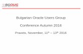 Bulgarian Oracle Users Group Conference Autumn … · Bulgarian Oracle Users Group Conference Autumn 2016 ... Milena, Tanya, Diana, SPI ... Assya, Emo, Milena Ivanova. Conference