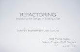 Refactoring - Improving the Design of Exising codewpage.unina.it/valerio.maggio/teaching/1112/softeng2/Refactoring.pdf · ‣ Refactoring is not just any restructuring intended to