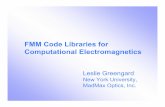 FMM Code Libraries for … Code Libraries for ComputationalElectromagnetics Leslie Greengard New York University, MadMax Optics, Inc. MadMax Optics 2 • Stealth • Electromagnetic