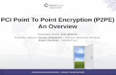 PCI Point To Point Encryption (P2PE) An Overview · ControlCase Annual Conference –Orlando, Florida USA 2015 PCI Point To Point Encryption (P2PE) An Overview Moderator Name: Erik